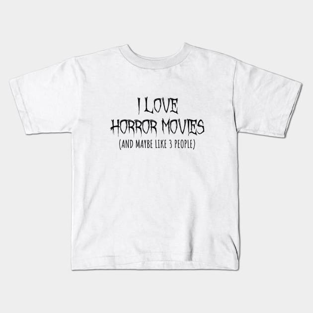 I Love Horror Movies Kids T-Shirt by LunaMay